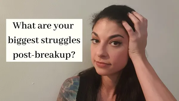 BPD Girlfriend? What do you need help with most after a break up?